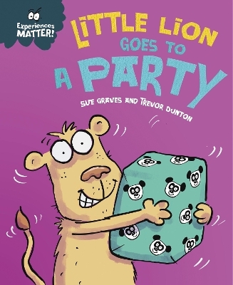 Experiences Matter: Little Lion Goes to a Party - Sue Graves