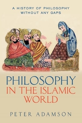 Philosophy in the Islamic World - Peter Adamson