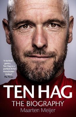 Ten Hag: The Biography - Maarten Meijer