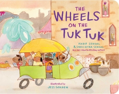 The Wheels on the Tuk Tuk - Kabir Sehgal, Surishtha Sehgal