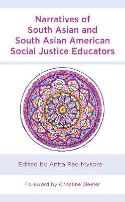 Narratives of South Asian and South Asian American Social Justice Educators - 