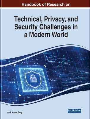 Handbook of Research on Technical, Privacy, and Security Challenges in a Modern World - 