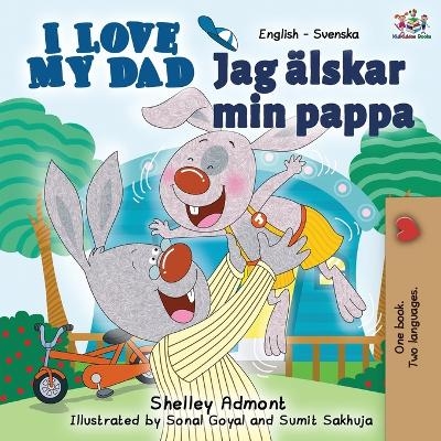 I Love My Dad (English Swedish Bilingual Book) - Shelley Admont, KidKiddos Books