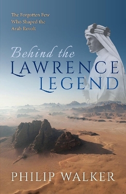 Behind the Lawrence Legend - Philip Walker