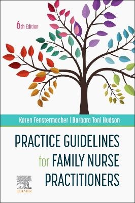 Practice Guidelines for Family Nurse Practitioners - Karen Fenstermacher, Barbara Hudson