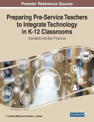 Preparing Pre-Service Teachers to Integrate Technology in K-12 Classrooms - 