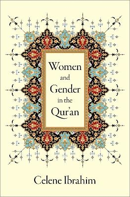 Women and Gender in the Qur'an - Celene Ibrahim