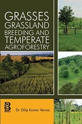 Grasses Grassland Breeding and Temperate Agroforestry - Dilip Kumar Verma