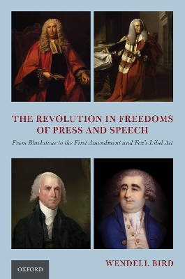 The Revolution in Freedoms of Press and Speech - Wendell Bird