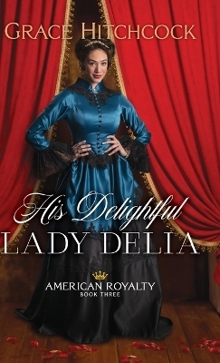 His Delightful Lady Delia - Grace Hitchcock