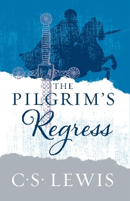 The Pilgrim’s Regress - C. S. Lewis