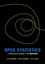 SPSS Statistics: A Practical Guide - Bennett, Kellie; Heritage, Brody; Allen, Peter