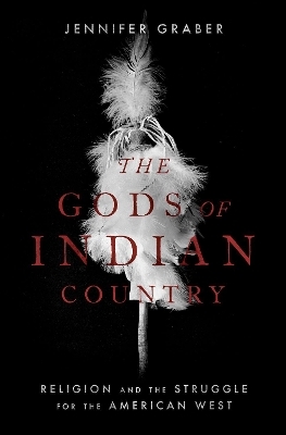The Gods of Indian Country - Jennifer Graber