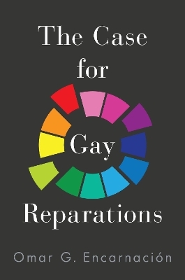 The Case for Gay Reparations - Omar G. Encarnación