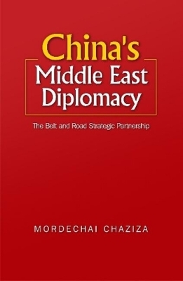 China's Middle East Diplomacy - Dr. Mordechai Chaziza