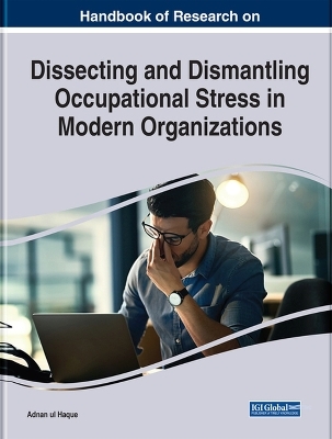 Dissecting and Dismantling Occupational Stress in Modern Organizations - 