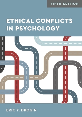 Ethical Conflicts in Psychology - Eric Y. Drogin  PhD  JD