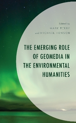 The Emerging Role of Geomedia in the Environmental Humanities - 