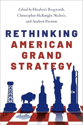 Rethinking American Grand Strategy - 