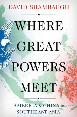 Where Great Powers Meet - David Shambaugh