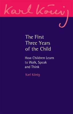 The First Three Years of the Child - Karl König