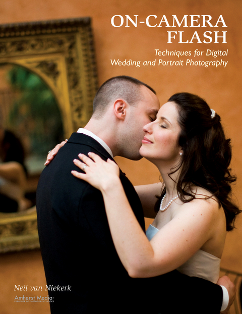 On-Camera Flash Techniques for Digital Wedding and Portrait Photography -  Neil van Niekerk