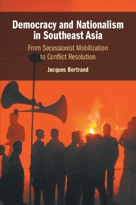 Democracy and Nationalism in Southeast Asia - Jacques Bertrand