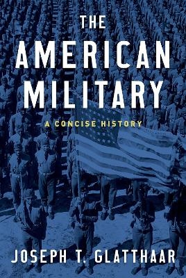 The American Military - Joseph T. Glatthaar