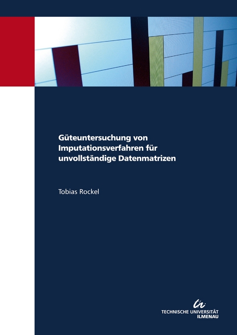 Güteuntersuchung von Imputationsverfahren für unvollständige Datenmatrizen - Tobias Rockel
