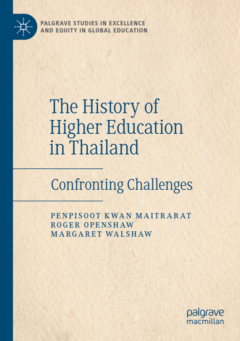 The History of Higher Education in Thailand - Penpisoot Kwan Maitrarat, Roger Openshaw, Margaret Walshaw