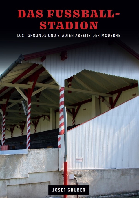 DAS FUSSBALLSTADION - Gruber Josef