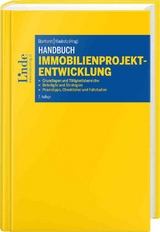 Handbuch Immobilienprojektentwicklung - Kovar, Herbert; Ellmer, Heimo; Mikulits, Rainer; Hohendanner, Alexander; Stempkowski, Rainer; Wendlinger, Peter; Friedl, Karl; Holzinger, Raphael; Dilch, Carmen; Aigner, Alois; Bauernfeind, Sandra; Bernegger, Andreas; Buchmeier, Michael; Ebner, Bernhard; Gulas, Christian; Haumer, Gerhard; Horvath, Hannes; Katzmair, Harald; Mörth, Christine; Sacher, Katharina; Vastenburg, Evert; Wernhart, Stefan; Wimmer, Sebastian; Yilmaz, Kazim; Schwarzinger, Michael; Eberhardt, Stephan; Klaubetz, Jürgen