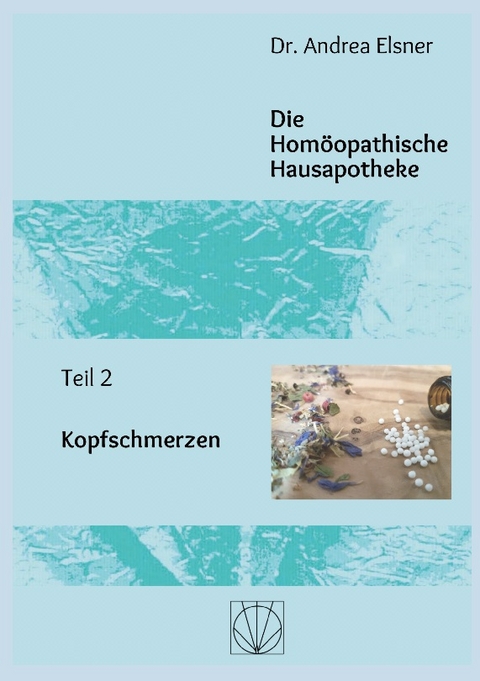 Die Homöopathische Hausapotheke - Andrea Elsner