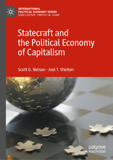 Statecraft and the Political Economy of Capitalism - Scott G. Nelson, Joel T. Shelton