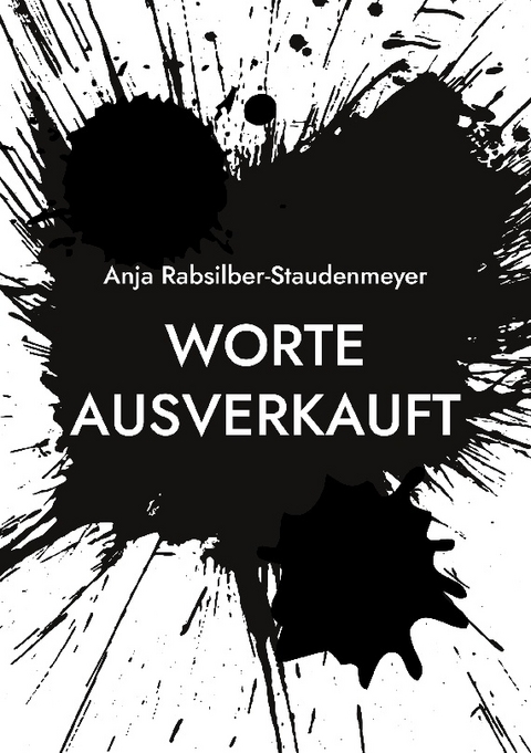 Worte ausverkauft - Anja Rabsilber-Staudenmeyer