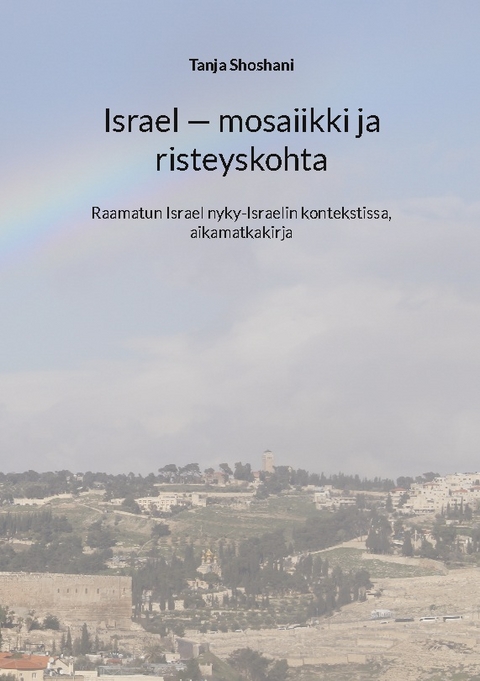 Israel - mosaiikki ja risteyskohta - Tanja Shoshani