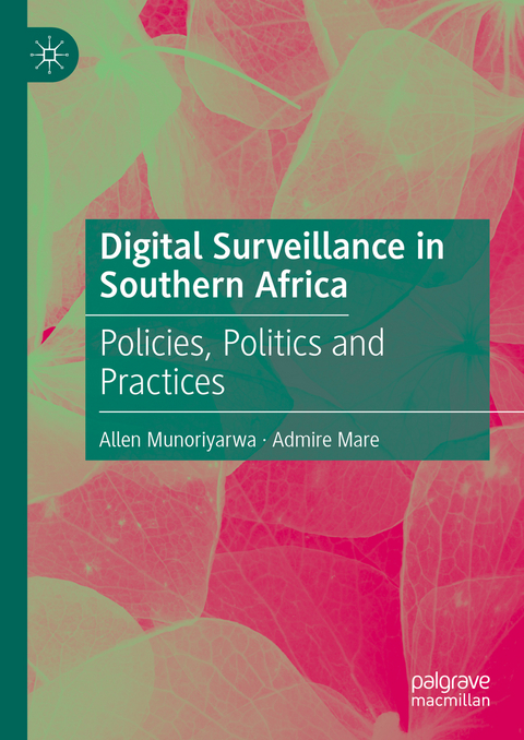 Digital Surveillance in Southern Africa - Allen Munoriyarwa, Admire Mare