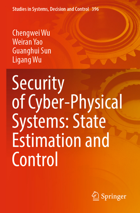 Security of Cyber-Physical Systems: State Estimation and Control - Chengwei Wu, Weiran Yao, Guanghui Sun, Ligang Wu