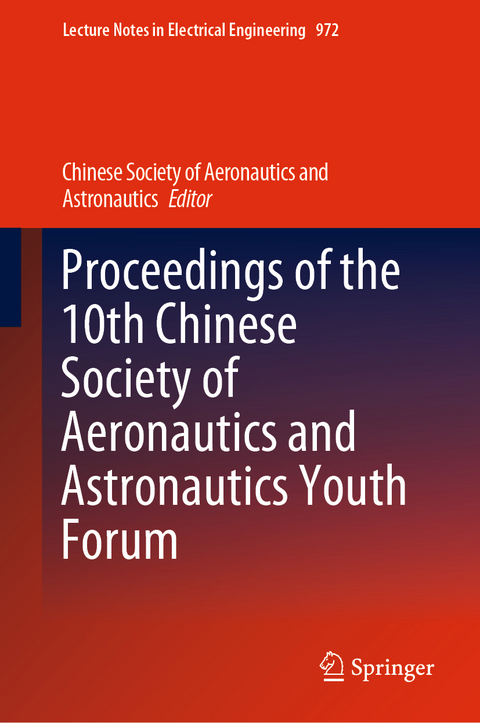 Proceedings of the 10th Chinese Society of Aeronautics and Astronautics Youth Forum - 