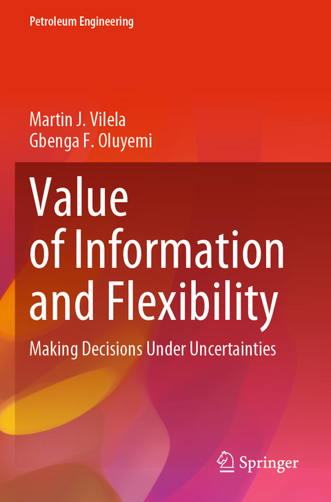 Value of Information and Flexibility - Martin J. Vilela, Gbenga F. Oluyemi