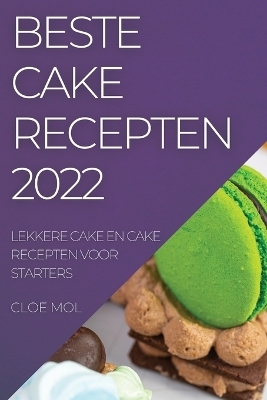Beste Cake Recepten 2022 - Cloe Mol