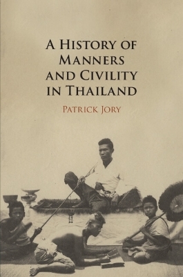 A History of Manners and Civility in Thailand - Patrick Jory