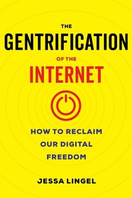 The Gentrification of the Internet - Jessa Lingel