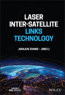 Laser Inter-Satellite Links Technology - Jianjun Zhang, Jing Li