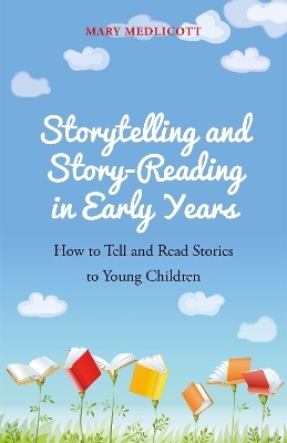 Storytelling and Story-Reading in Early Years - Mary Medlicott