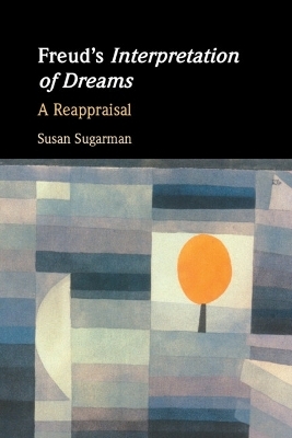 Freud’s Interpretation of Dreams - Susan Sugarman
