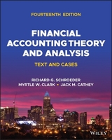 Financial Accounting Theory and Analysis - Schroeder, Richard G.; Clark, Myrtle W.; Cathey, Jack M.