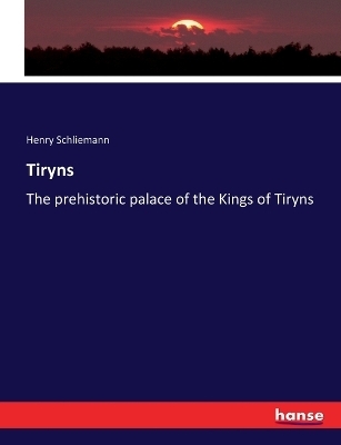 Tiryns - Henry Schliemann