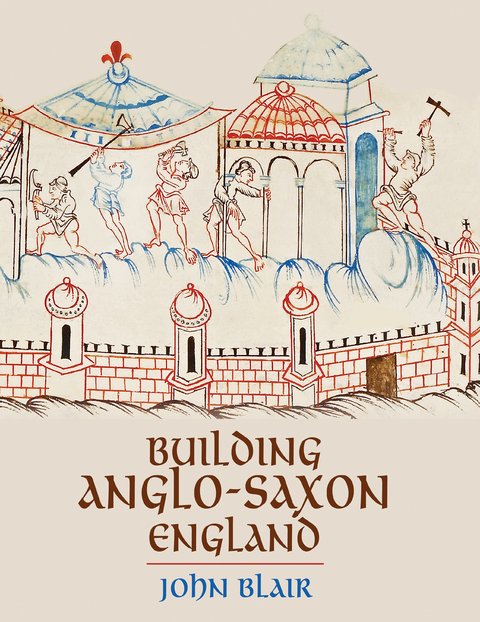 Building Anglo-Saxon England -  John Blair