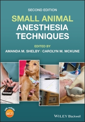 Small Animal Anesthesia Techniques - Amanda M. Shelby; Caroline M. McKune